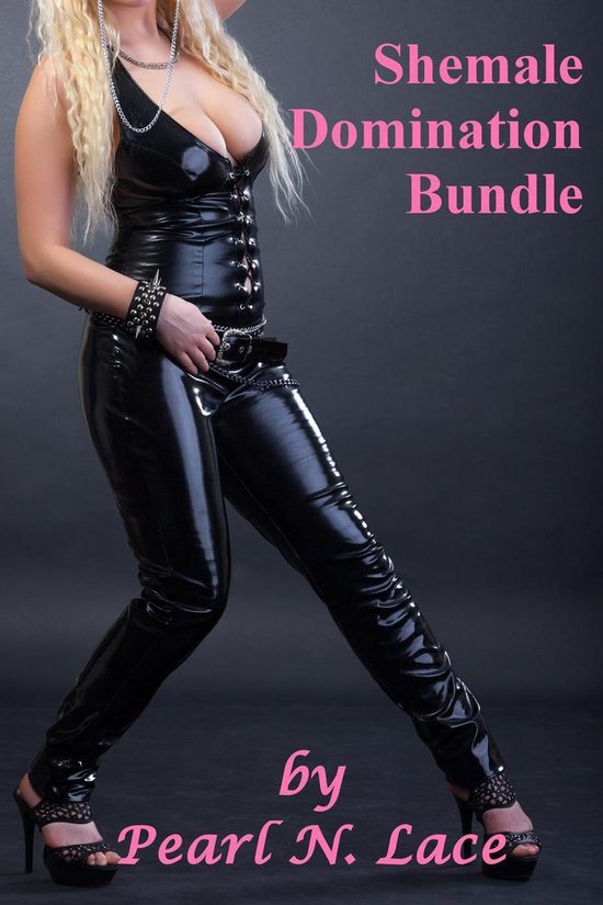 Shemale Domination Bundle Ebook Pearl N Lace