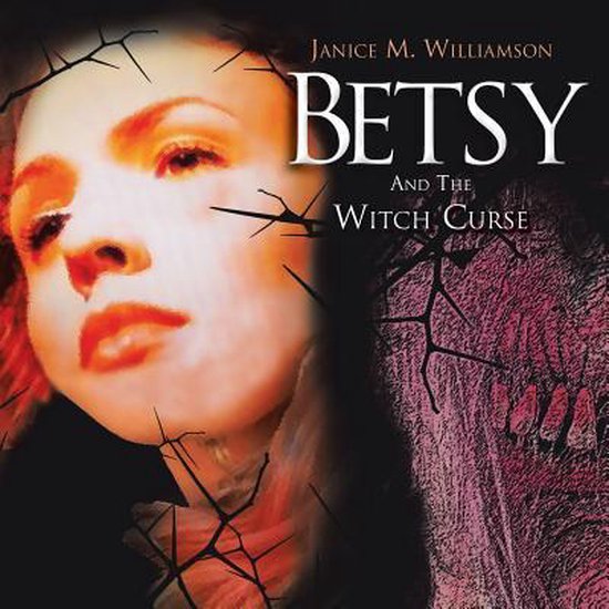 Betsy And The Witch Curse Janice M Williamson 9781481725040