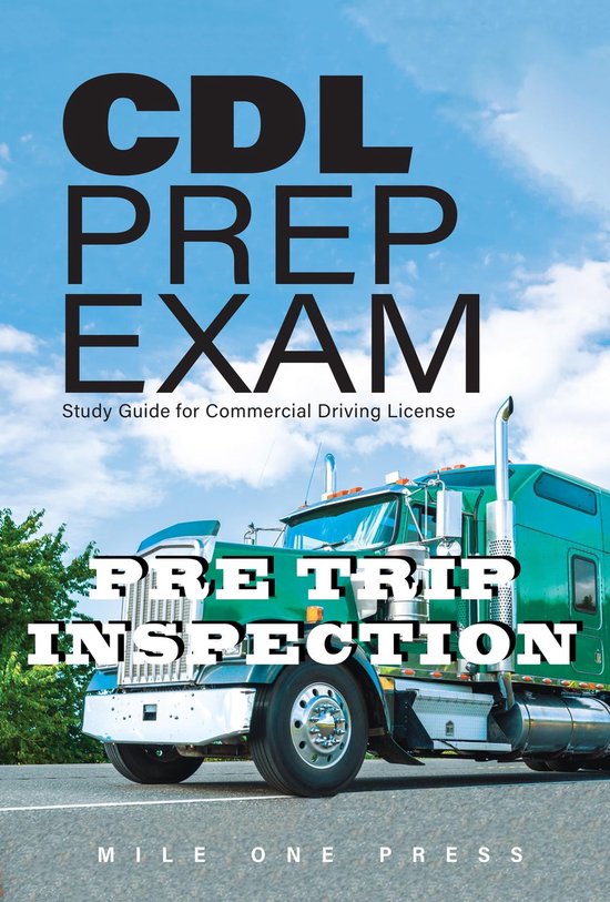 CDL PREP EXAM PRE TRIP INSPECTION Ebook Mile One Press