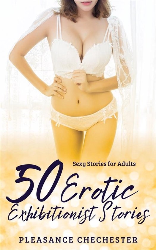 50 Erotic Exhibitionist Stories Ebook Pleasance Chechester