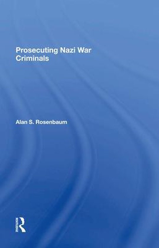 Prosecuting Nazi War Criminals Alan S Rosenbaum