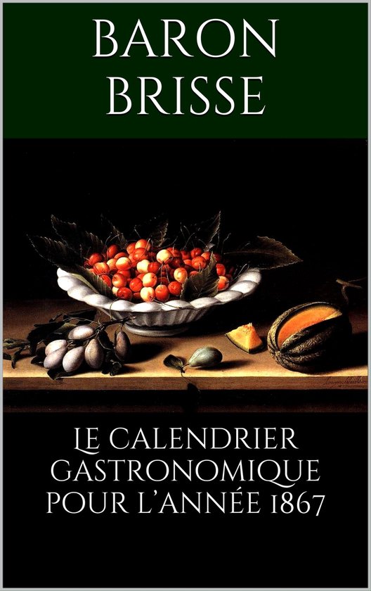 Le Calendrier Gastronomique Pour Lann E Ebook Baron De Brisse