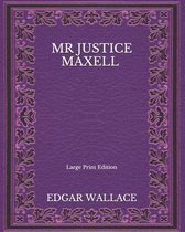 Mr Justice Maxell - Large Print Edition