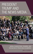 Lexington Studies in Political Communication - President Trump and the News Media