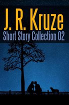 Short Story Fiction Anthology - J. R. Kruze Short Story Collection 02
