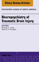 The Clinics: Internal Medicine - Neuropsychiatry of Traumatic Brain Injury, An Issue of Psychiatric Clinics of North America