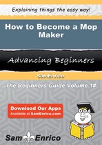 How to Become a Mop Maker