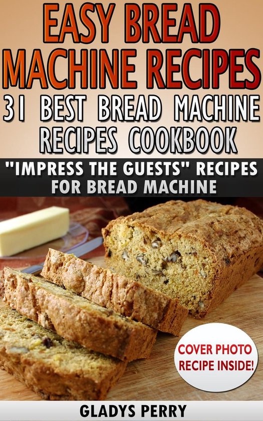 Bread Machine Cookbook, Bread Machine Recipe book - Easy Bre ... - cover