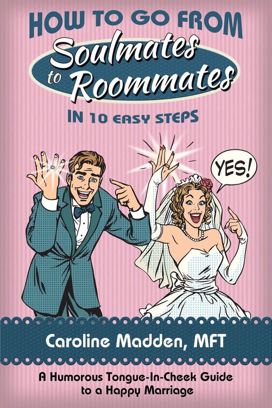 How to Go From Soul Mates to Roommates in 10 Easy Steps - cover