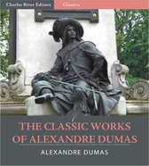 The Classic Works of Alexandre Dumas (Illustrated Edition)