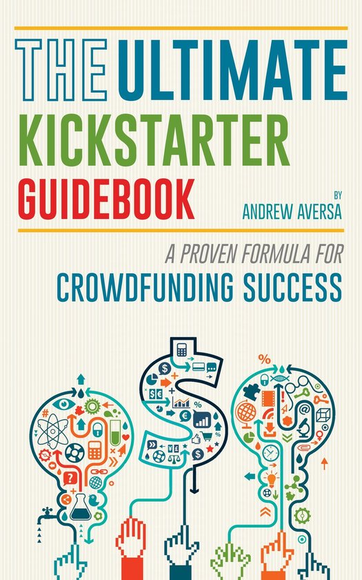 The Ultimate Kickstarter Guidebook: A Proven Formula For Cro ... - cover