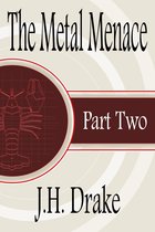 The Metal Menace: Part 2: A Novella