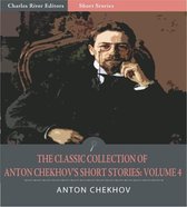 The Classic Collection of Anton Chekhovs Short Stories: Volume IV (51 Short Stories) (Illustrated Edition)
