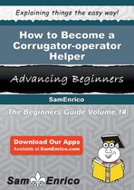 How to Become a Corrugator-operator Helper