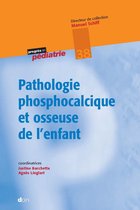 Progrès en pédiatrie - Pathologie phosphocalcique et osseuse de l'enfant