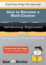 How to Become a Mold Cleaner