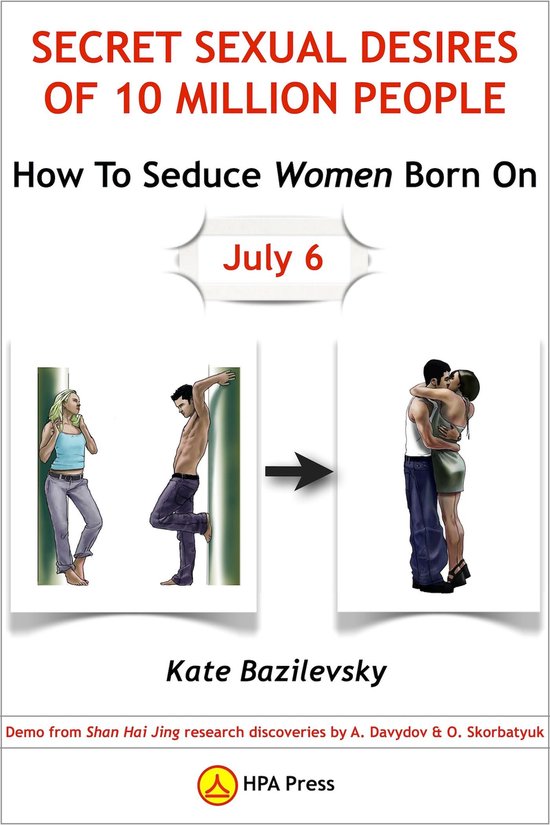 Secret Sexual Desires 5 - How To Seduce Women Born On July 6 ... - cover