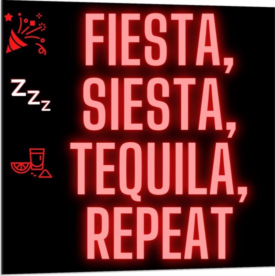 Dibond - Tekst: ''Fiesta, Siesta, Tequila, Repeat'' zwart/rood met figuren - 80x80cm Foto op Aluminium (Met Ophangsysteem)