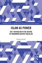Routledge Studies in Middle Eastern Democratization and Government - Islam as Power