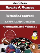 A Beginners Guide to Australian football (Volume 1)