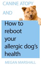 Canine Atopy and How to Reboot Your Allergic Dog's Health