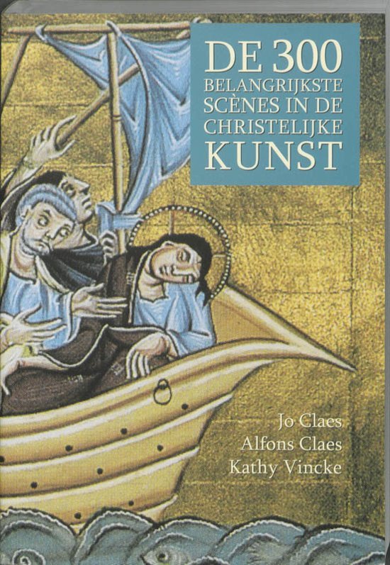Cover van het boek '300 Belangrijkste scènes in de christelijke kunst' van  n.v.t. en Alfons Claes