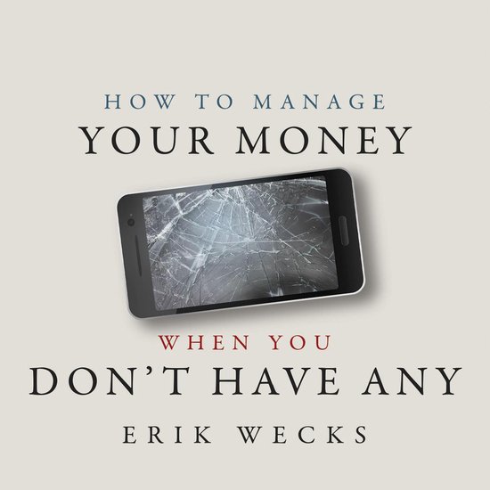 How to Manage Your Money When You Don’t Have Any - cover