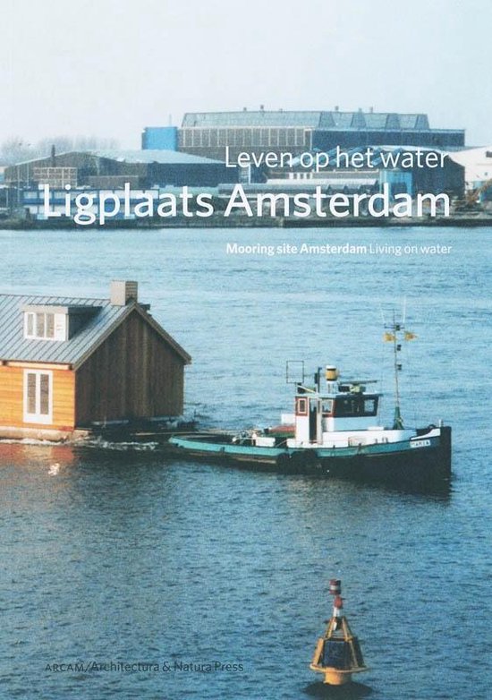 Cover van het boek 'Ligplaats: Amsterdam = Mooring site Amsterdam' van F. Hooimeijer