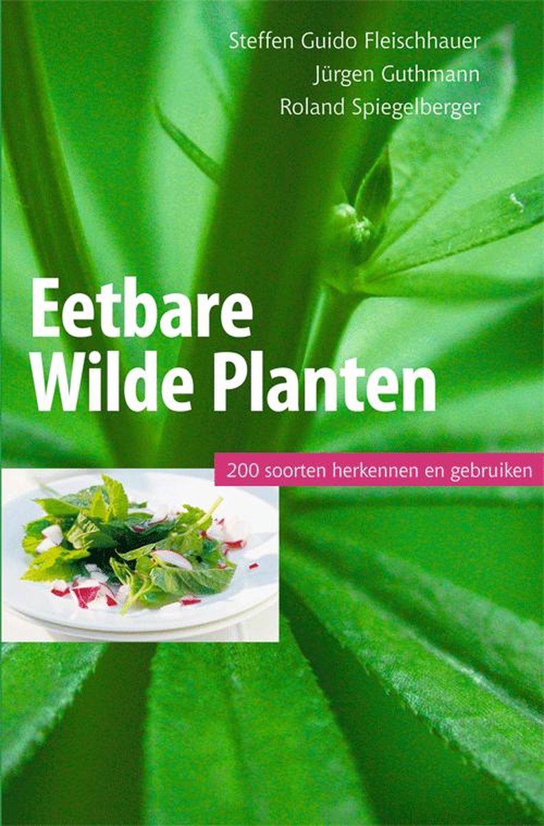 Eetbare wilde planten, 200 soorten herkennen en gebruiken - Steffen Guido Fleischhauer