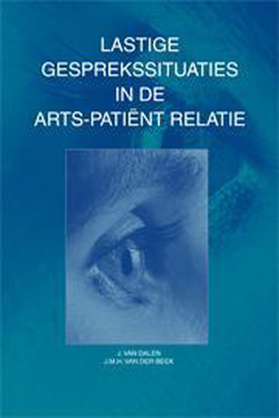 Cover van het boek 'Lastige gesprekssituaties in de arts-patient relatie / druk 1' van J.M.H van der Beek en Jan van Dalen