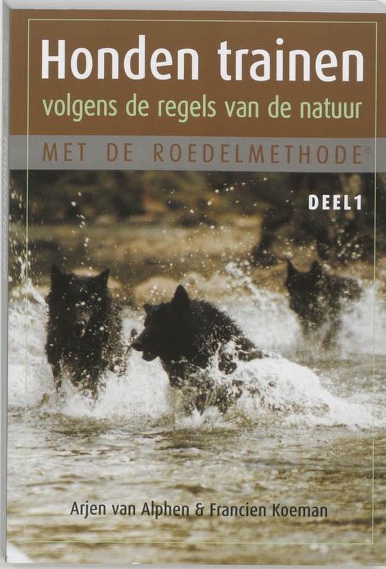 Cover van het boek 'Honden trainen volgens regels van natuur 1' van Francien Koeman en Arjen van Alphen