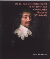 Zeven Provincien reeks 23 -   De rol van schilderkunst in het leven van Constantijn Huygens (1596-1687)
