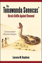 Excelsior Editions - The Tonawanda Senecas' Heroic Battle Against Removal