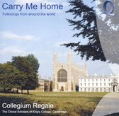 Collegium Regale/Choral Scholars Of - Carry Me Home-Folksongs