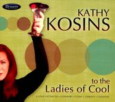 Kathy Kosins - To The Ladies Of Cool (CD)