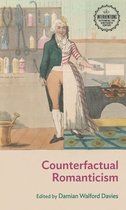Interventions: Rethinking the Nineteenth Century - Counterfactual Romanticism