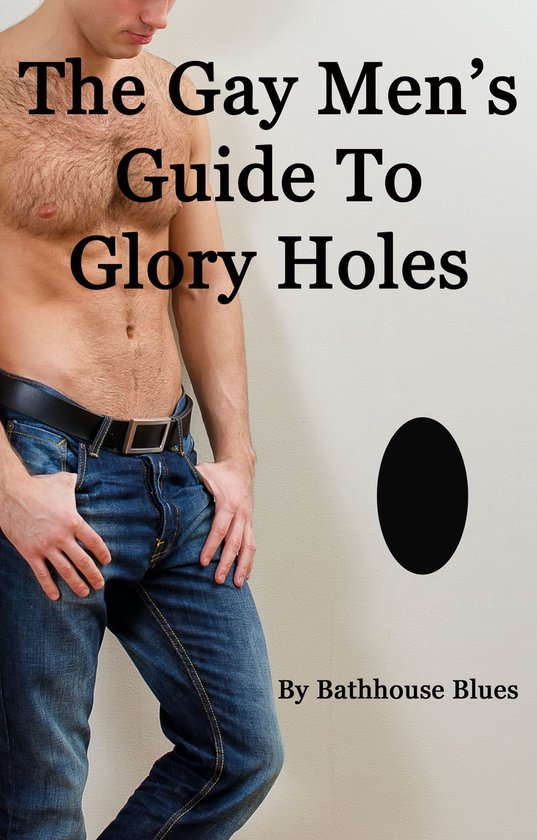 The Gay Men's Guide to Glory Holes - cover
