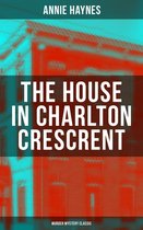 Omslag THE HOUSE IN CHARLTON CRESCRENT – Murder Mystery Classic