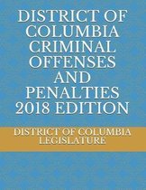 District of Columbia Criminal Offenses and Penalties 2018 Edition