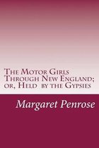 The Motor Girls Through New England; or, Held by the Gypsies