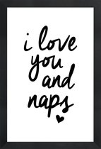 JUNIQE - Poster in houten lijst I Love You And Naps -40x60 /Wit &