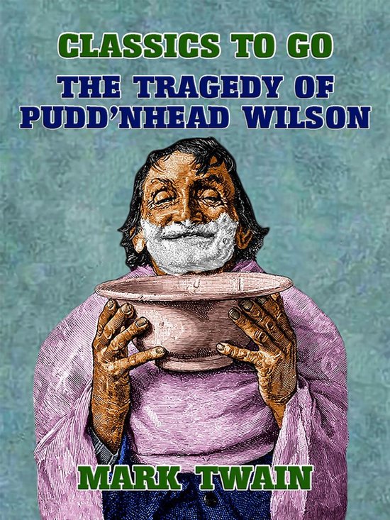 Classics To Go The Tragedy of Pudd’nhead Wilson (ebook), Mark Twain 9783985310913... bol