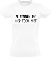 Ze kennen me hier toch niet Dames t-shirt | vrijgezellenfeest | mafkees | raar | gek | Wit