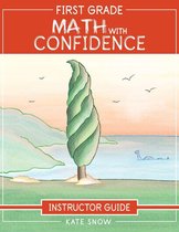 Math with Confidence 0 - First Grade Math with Confidence Instructor Guide (Math with Confidence)