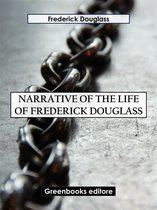 Narrative of the Life of Frederick Douglass Frederick Douglass