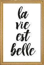 JUNIQE - Poster met houten lijst La vie est belle -13x18 /Wit & Zwart