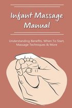 Infant Massage Manual: Understanding Benefits, When to Start, Massage Techniques & More