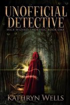 Unofficial Detective (Half-Wizard Thordric Book 1)