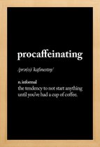 JUNIQE - Poster met houten lijst Procaffeinating -13x18 /Wit & Zwart