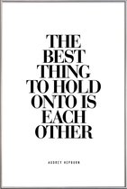 JUNIQE - Poster met kunststof lijst The Best Thing To Hold Onto Is